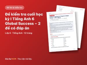 Ảnh bìa: Đề kiểm tra cuối học kỳ I Tiếng Anh 6 Global Success – 2 đề có đáp án