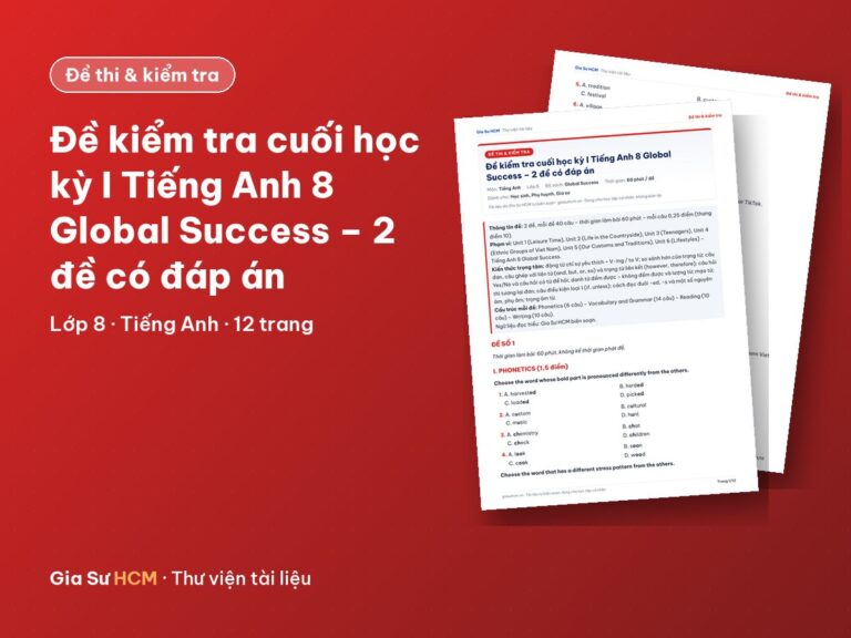 Đề kiểm tra cuối học kỳ I Tiếng Anh 8 Global Success – 2 đề có đáp án