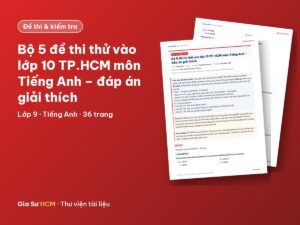 Ảnh bìa: Bộ 5 đề thi thử vào lớp 10 TP.HCM môn Tiếng Anh – đáp án giải thích